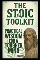 The Stoic Toolkit: Practical Wisdom for a Tougher Mind B0F5Y4Q7QQ Book Cover