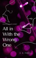 All in with the Wrong One : Protecting His Heart 1735104213 Book Cover