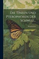 Die Tineen Und Pterophoren Der Schweiz... 1021769061 Book Cover