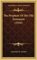 The Prophets Of The Old Testament 0548725160 Book Cover