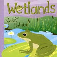 Wetlands: Soggy Habitat (Amazing Science: Ecosystems) 1404831002 Book Cover