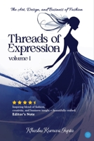 Threads of Expression: The Art, Design, and Business of Fashion B0FNDPJ2MG Book Cover