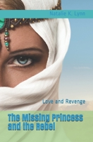 The Missing Princess and the Rebel: Love and Revenge B08B7G44QY Book Cover
