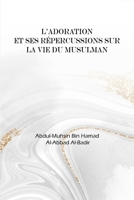 L'adoration et ses répercussions dans la vie du musulman 1805456709 Book Cover