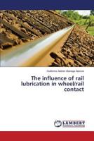 The influence of rail lubrication in wheel/rail contact 365980391X Book Cover