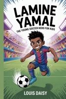 Lamine Yamal: The young soccer hero for kids B0FNLN9GH6 Book Cover