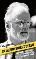An Inconvenient Death: How the Establishment Covered Up the David Kelly Affair 1788543114 Book Cover