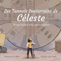 Celeste Tunnels Underground / Les tunnels souterrains de Céleste (French Edition) 1967258589 Book Cover