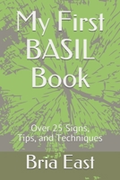 My First BASIL Book: Over 25 Signs, Tips, and Techniques B08XL7ZJ11 Book Cover