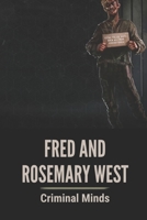 Fred And Rosemary West: Criminal Minds: Where Did Fred And Rose West Live B097D2ZH2C Book Cover