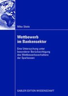 Wettbewerb Im Bankensektor: Eine Untersuchung Unter Besonderer Berucksichtigung Des Wettbewerbsverhaltens Der Sparkassen 383491214X Book Cover