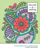 The Craft of Coloring: 30 Paisley and Henna Designs: An Adult Coloring Book 1518875971 Book Cover
