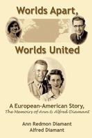 Worlds Apart, Worlds United: A European-American Story, the Memoirs of Ann and Alfred Diamant 1449003761 Book Cover