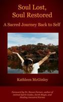 Soul Lost, Soul Restored: A Sacred Journey Back to Self 1542505828 Book Cover