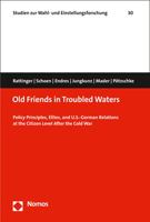 Old Friends in Troubled Waters: Policy Principles, Elites, and U.S.-German Relations at the Citizen Level After the Cold War 3848727560 Book Cover