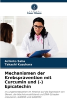 Mechanismen der Krebsprävention mit Curcumin und (-) Epicatechin: in Lungenkrebszellen im Hinblick auf die Expression von Genen, die ... GADD45 und GADD153 620291078X Book Cover