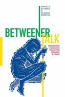 Betweener Talk: A Dialogue on Decolonizing Class, Knowledge Production, Praxis, and Justice (Qualitative Inquiry and Social Justice) 1598743600 Book Cover