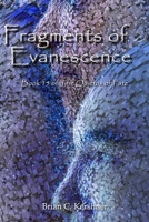 Fragments of Evanescence: Book 15 of the Quietus of Fate 1942082304 Book Cover