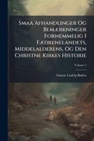 Smaa Afhandlinger Og BemÃ]rkninger Fornemmelig I FÃ]drenelandets, Middelalderens, Og Den Christne Kirkes Historie 1023845245 Book Cover