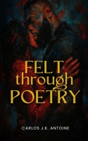 Felt Through Poetry B0GFF6QWMD Book Cover