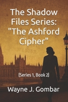 The Shadow Files Series The Ashford Cipher B0FPMHTBM1 Book Cover