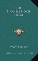 The Harness Horse (1898) 1978126808 Book Cover