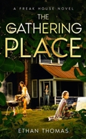 The Gathering Place: A Freak House Novel B0H4S1CQFQ Book Cover