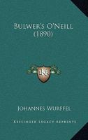 Bulwer’s O’Neill (1890) 1166417042 Book Cover