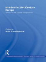 Muslims in 21st Century Europe: Structural and Cultural Perspectives 0415534224 Book Cover