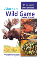 Alaska Wild Game Cookbook (Nature's Gourmet Series) 0888395116 Book Cover