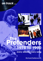 The Pretenders 1978 - 1990: Every Album, Every Song (On Track) 1789523583 Book Cover