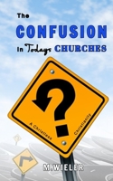 The Confusion in Todays Churches 1715226097 Book Cover
