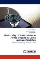 Biotoxicity of Insecticides in Aedes aegypti & Culex quinquefasciatus 3847331965 Book Cover