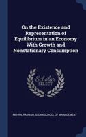 On the Existence and Representation of Equilibrium in an Economy With Growth and Nonstationary Consumption 1340271303 Book Cover