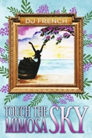 Touch the Mimosa Sky 1098377524 Book Cover