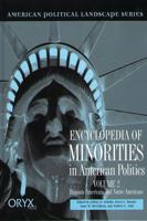 Encyclopedia of Minorities in American Politics: Volume 2<br> Hispanic Americans and Native Americans (American Political Landscape Series) 1573561495 Book Cover