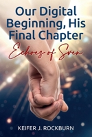 Our Digital Beginning, His Final Chapter: Echoes of Sven B0GWNG6MV2 Book Cover