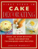 First Steps in Cake Decorating 1845370015 Book Cover