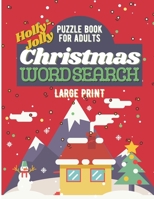 Holly-Jolly Christmas Word Search Large Print Puzzle Book For Adults: Christmas Word Search Puzzle Book For Seniors, Sopa de Letra para Adultos B08HGLNMJX Book Cover