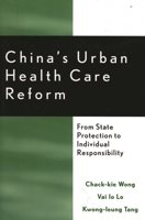 China's Urban Health Care Reform: From State Protection to Individual Responsibility 073911350X Book Cover