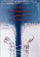 Irgendwo im Niemandsland zwischen Seele und Verstand: Gedichte aus der Zwischenwelt 3833002344 Book Cover