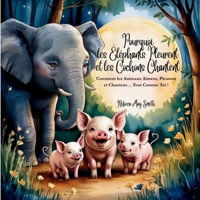 Lourquoi les Eléphants Meurent et les Cochons hantent: Comment les Animaux Aiment, Pleurent et Ressentent —Tout Comme Toi ! (Et tout ce qu’ils nous apprennent sur la vie du cœur) B0FHWV295D Book Cover