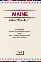 Maine: A Guide Down East (American Guide Series) 1017039828 Book Cover
