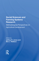 Social Sciences And Farming Systems Research: Methodological Perspectives On Agricultural Development 0367287633 Book Cover