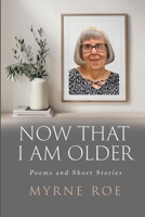 Now That I Am Older: Poems and Short Stories B0CH25LY7N Book Cover