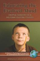 Educating the Evolved Mind: Conceptual Foundations for an Evolutionary Educational Psychology (PB) 159311611X Book Cover