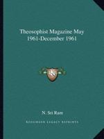 Theosophist Magazine May 1961-December 1961 0766152243 Book Cover