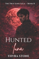 Hunted Luna (The True Luna Saga) B0GSD8LM37 Book Cover