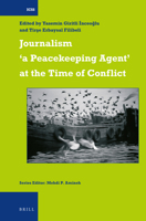 Journalism a Peacekeeping Agent at the Time of Conflict 9004353003 Book Cover