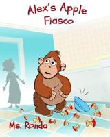 Alex's Apple Fiasco 1546374035 Book Cover
